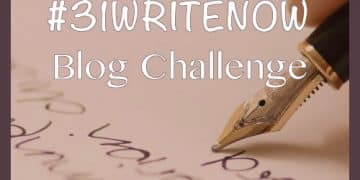 #31WriteNow Blogging Challenge