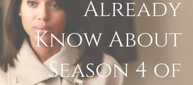 4 Things We Already Know About Scandal Season 4
