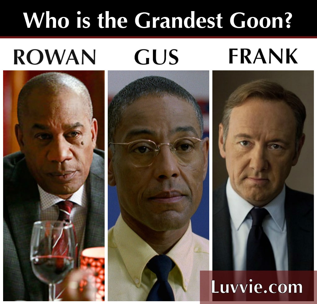 is the Grandest Goon? Rowan Pope, Underwood Gus Fring? | Awesomely Luvvie