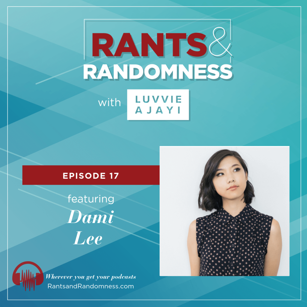 Dami Lee on Rants & Randomness | Awesomely Luvvie
