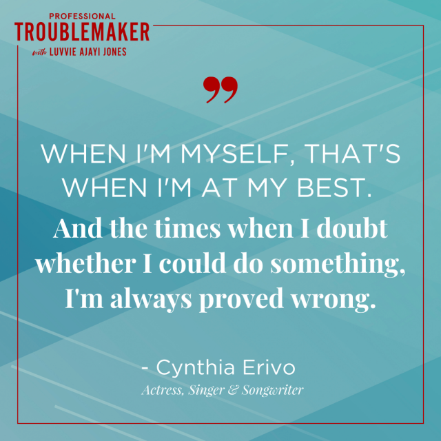 When I'm myself, that's when I'm at my best - Cynthia Erivo