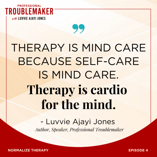 Therapy is mind care because self-care is mind care. Therapy is cardio for the mind. - Luvvie Ajayi Jones