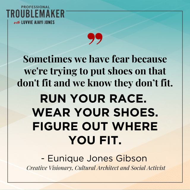 Sometimes we have fear because we're trying to put shoes on that don't fit and we know they don't fit. Run your race. Wear your shoes. Figure our where you fit.