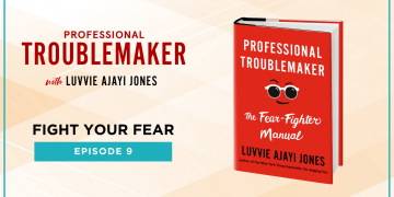 Fight Your Fear Professional Troublemaker