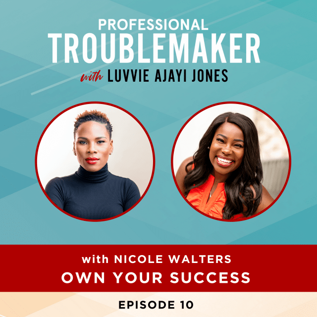 Luvvie Ajayi Jones and Nicole Walters on Professional Troublemaker