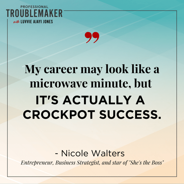 Quote: My career may look like a microwave minute, but it's actually a Crockpot success." - Nicole Walters