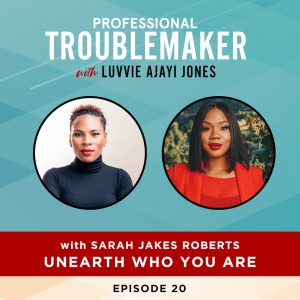 Sarah Jakes Roberts | Professional Troublemaker Podcast