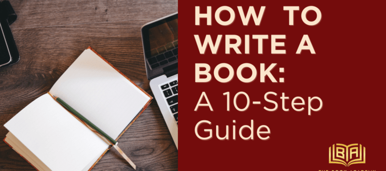 How to Write a Book: A 10-Step Guide