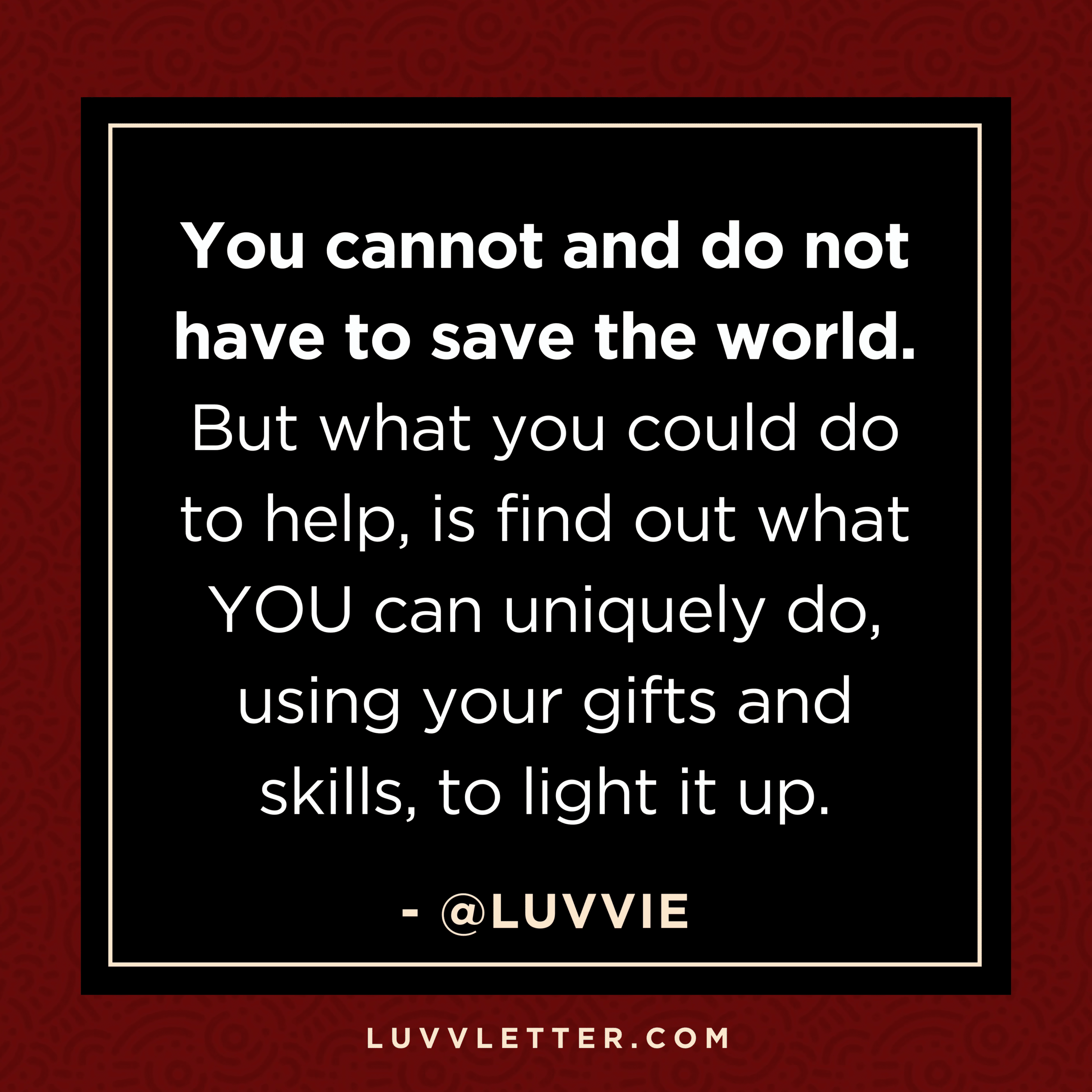 You cannot and do not have to save the world 