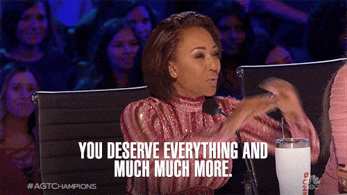 You Deserve Everything and More - GIF